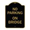 Signmission Designer Series Sign-No Parking on Bridge, Black & Gold Aluminum Sign, 18" x 24", BG-1824-23699 A-DES-BG-1824-23699 - alternate 1
